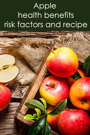 Apple health benefits, risk factors and recipe